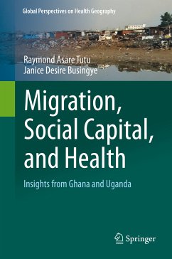 Migration, Social Capital, and Health (eBook, PDF) - Tutu, Raymond Asare; Busingye, Janice Desire
