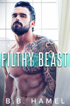 Filthy Beast (eBook, ePUB) - Hamel, B. B.