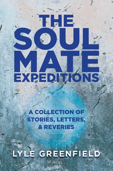 The Soul Mate Expeditions (eBook, ePUB) The Soul Mate Expeditions (eBook, ePUB)