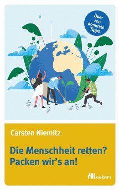 Die Menschheit retten? Packen wir's an! (eBook, PDF) - Niemitz, Carsten