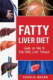 Fatty Liver Diet: Guide on How to End Fatty Liver Disease (eBook, ePUB)
