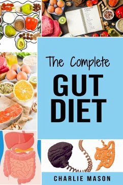 The Complete Gut Diet (eBook, ePUB) - Mason, Charlie