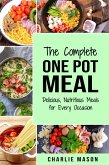 The Complete One Pot Meal: Delicious, Nutritious Meals for Every Occasion (eBook, ePUB)