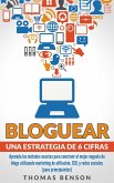 Bloguear Una Estrategia De 6 Cifras: Aprenda los métodos exactos para construir el mejor negocio de blogs utilizando marketing de afiliación, SEO y redes sociales (para principiantes) (eBook, ePUB)