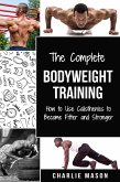 Bodyweight Training: How to Use Calisthenics to Become Fitter and Stronger (eBook, ePUB) Bodyweight Training: How to Use Calisthenics to Become Fitter and Stronger (eBook, ePUB)