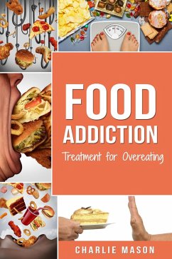 Food Addiction: Treatment for Overeating (eBook, ePUB) - Mason, Charlie