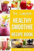 The Complete Healthy Smoothie Recipe Book (eBook, ePUB)