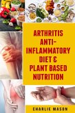 Arthritis Anti Inflammatory Diet & Plant Based Nutrition (eBook, ePUB)