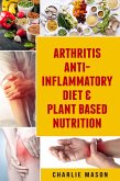 Arthritis Anti Inflammatory Diet & Plant Based Nutrition (eBook, ePUB) Arthritis Anti Inflammatory Diet & Plant Based Nutrition (eBook, ePUB)