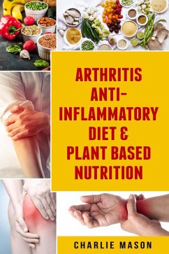Arthritis Anti Inflammatory Diet & Plant Based Nutrition (eBook, ePUB) Cover Arthritis Anti Inflammatory Diet & Plant Based Nutrition (eBook, ePUB)