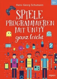 Spiele programmieren mit Unity ganz leicht - Schumann, Hans-Georg