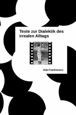 Texte zur Dialektik des irrealen Alltags - Frankiewicz, Ada