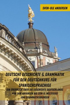 Deutsche Geschichte & Grammatik für den Deutschkurs für Spanischsprachige - Andersen, Sven-Ole