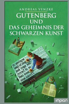 Gutenberg und das Geheimnis der schwarzen Kunst - Venzke, Andreas