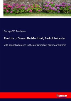 The Life of Simon De Montfort, Earl of Leicester - Prothero, George W.