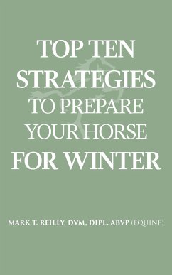 Top Ten Strategies To Prepare Your Horse For Winter (eBook, ePUB) - REILLY, DVM DIPL. ABVP (EQUINE)