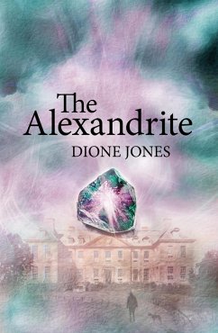The Alexandrite (eBook, ePUB) - Jones, Dione The Alexandrite (eBook, ePUB) - Jones, Dione