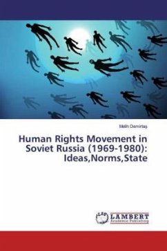 Human Rights Movement in Soviet Russia (1969-1980): Ideas,Norms,State - Demirtas, Melih