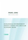 Ecological Environment Design Under the Circular Economy Mode (eBook, ePUB) Ecological Environment Design Under the Circular Economy Mode (eBook, ePUB)