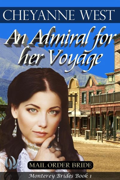 An Admiral for Her Voyage (Monterey Brides Series, #1) (eBook, ePUB) An Admiral for Her Voyage (Monterey Brides Series, #1) (eBook, ePUB)