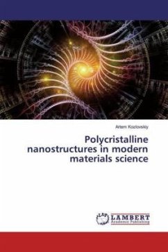 Polycristalline nanostructures in modern materials science - Kozlovskiy, Artem