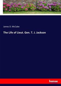 The Life of Lieut. Gen. T. J. Jackson - McCabe, James D