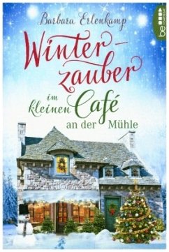 Winterzauber im kleinen Café an der Mühle / Das kleine Café an der Mühle Bd.2 - Erlenkamp, Barbara
