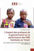 L¿impact des pratiques de la gouvernance sur la performance des PME familiales au Tchad: