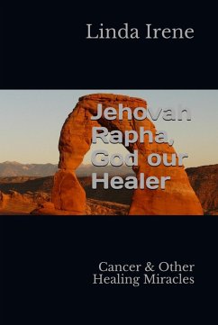 Jehovah Rapha , God Our Healer (eBook, ePUB) - Irene, Linda