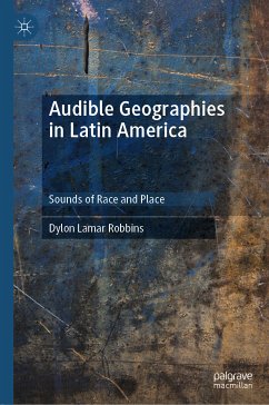 Audible Geographies in Latin America (eBook, PDF) - Robbins, Dylon Lamar