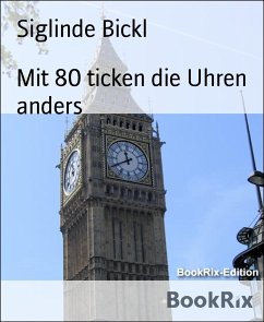 Mit 80 ticken die Uhren anders (eBook, ePUB) - Bickl, Siglinde