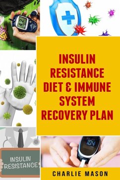Insulin Resistance Diet & Immune System Recovery Plan (eBook, ePUB) - Mason, Charlie