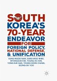 South Korea¿s 70-Year Endeavor for Foreign Policy, National Defense, and Unification