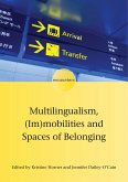 Multilingualism, (Im)mobilities and Spaces of Belonging (eBook, ePUB)