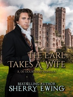 The Earl Takes A Wife (A de Courtenay Novella, #2) (eBook, ePUB) - Ewing, Sherry