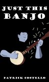 Just This Banjo (eBook, ePUB) Just This Banjo (eBook, ePUB)