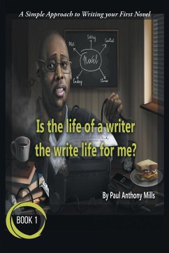 Is the Life of a Writer, the Write Life for Me? - Mills, Paul Anthony