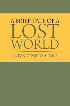 A Brief Tale of a Lost World - Torres-Alcala, Antonio