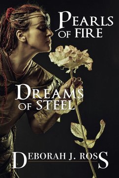 Pearls of Fire, Dreams of Steel - Ross, Deborah J.