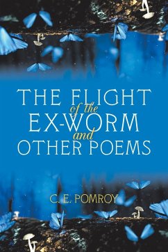 The Flight of the Ex-Worm and Other Poems - Pomroy, C. E.