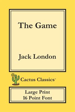 The Game (Cactus Classics Large Print) - London, Jack; Cactus, Marc; Cactus Publishing Inc.