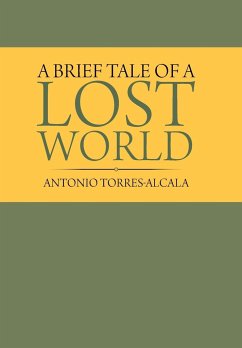 A Brief Tale of a Lost World - Torres-Alcala, Antonio
