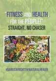 &quote;Fitness and Health, for the People!&quote; Straight, No Chaser