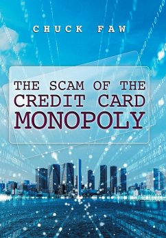 The Scam of the Credit Card Monopoly - Faw, Chuck