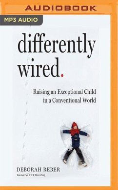 Differently Wired: Raising an Exceptional Child in a Conventional World - Reber, Deborah