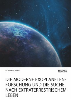 Die moderne Exoplanetenforschung und die Suche nach extraterrestrischem Leben - Bahri, Benyamin