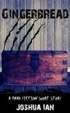 Gingerbread: A Dark Fiction Short Story (eBook, ePUB) Gingerbread: A Dark Fiction Short Story (eBook, ePUB)