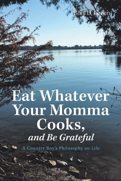 Eat Whatever Your Momma Cooks, and Be Grateful - Green, Billy D.