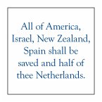 All of America, Israel, New Zealand, Spain Shall Be Saved and Half of Thee Netherlands.