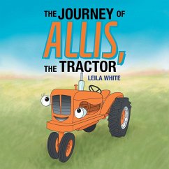 The Journey of Allis, the Tractor - White, Leila